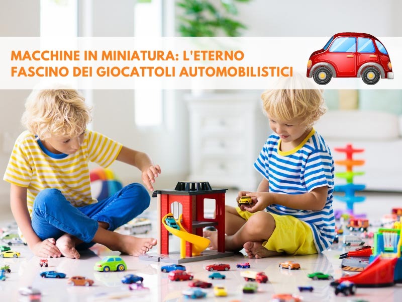 Macchine in miniatura: l'eterno fascino dei giocattoli automobilistici