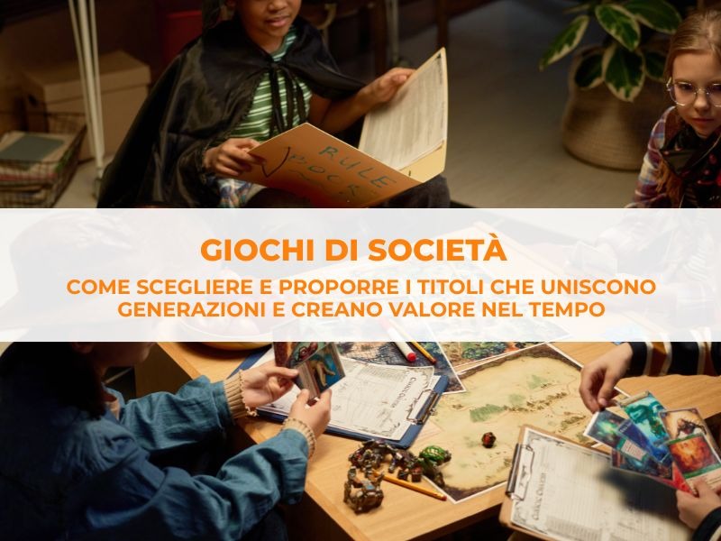 Giochi di società: come scegliere e proporre i titoli che uniscono generazioni e creano valore nel tempo