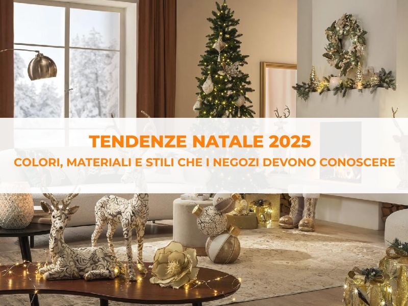 Tendenze Natale 2025: colori, materiali e stili che i negozi devono conoscere
