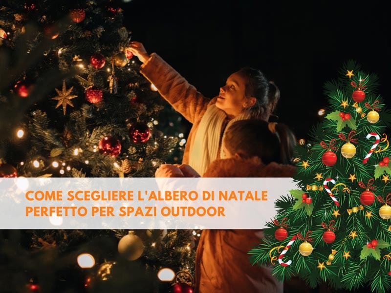 Come scegliere l'albero di natale perfetto per spazi outdoor