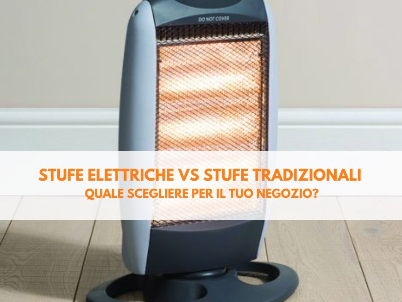 Stufe elettriche VS stufe tradizionali: quale scegliere per il tuo negozio?