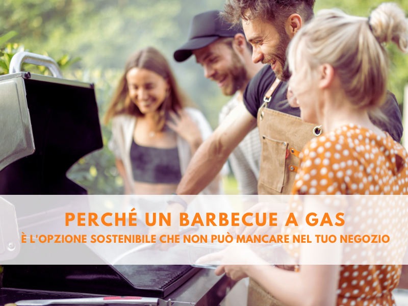 La scelta verde: perché un barbecue a gas è l'opzione sostenibile che non può mancare nel tuo negozio