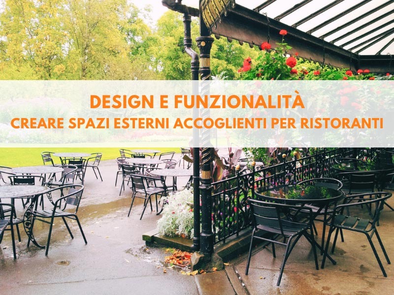 Design e funzionalità: creare spazi esterni accoglienti per ristoranti