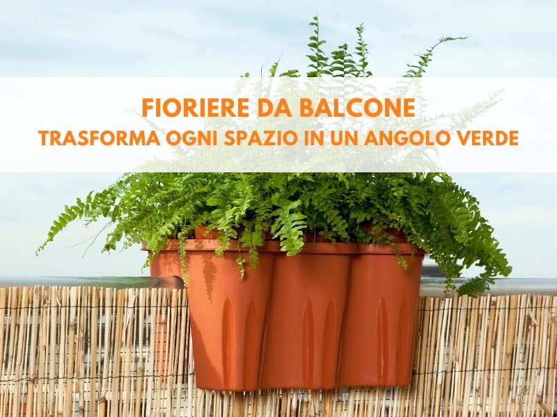 Fioriere da balcone: trasforma ogni spazio in un angolo verde