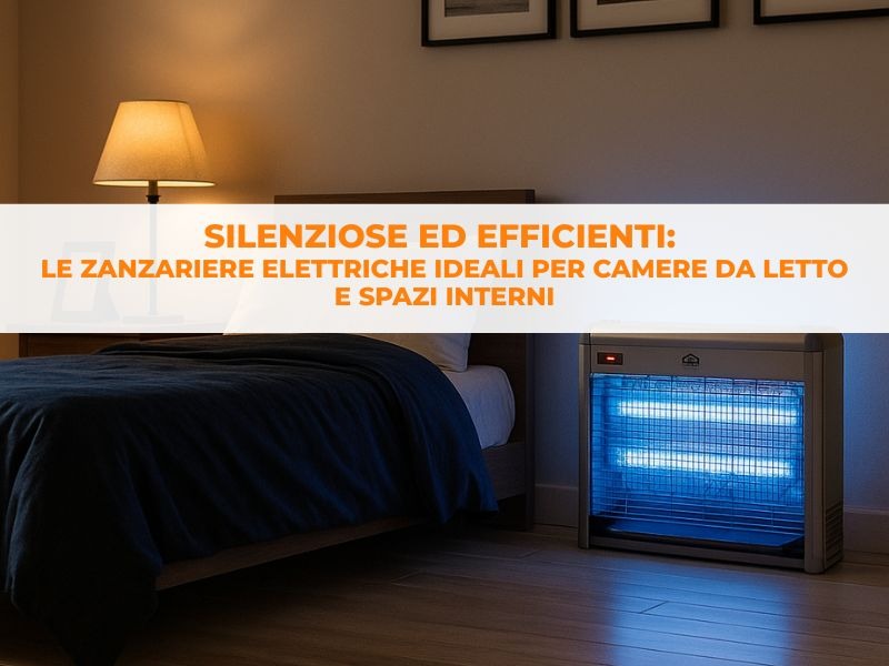 Silenziose ed efficienti: le zanzariere elettriche ideali per camere da letto e spazi interni