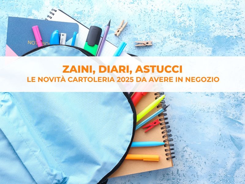 Zaini, Diari, Astucci: le novità Cartoleria 2025 da avere in negozio