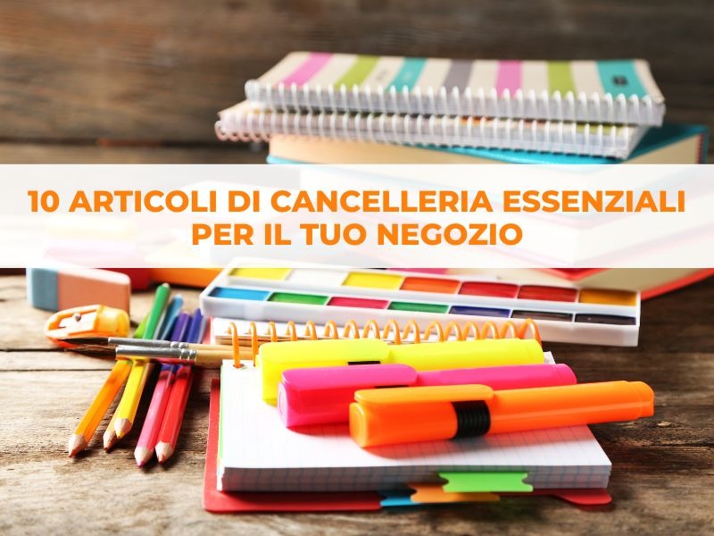 Back to School: I 10 articoli di cancelleria che non devono mai mancare in negozio