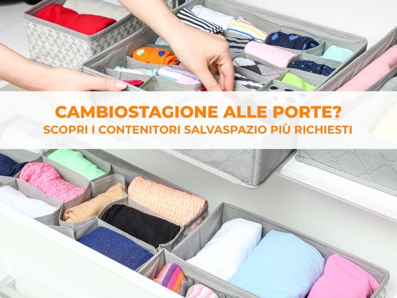 Contenitori salvaspazio: il best seller che non può mancare nel tuo assortimento stagionale